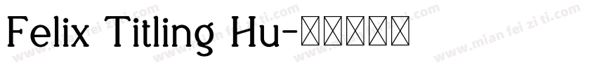 Felix Titling Hu字体转换